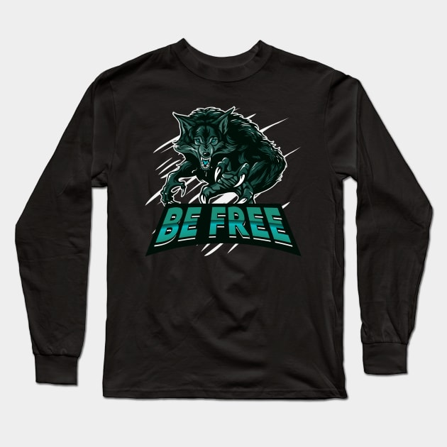 Be a free wolf Long Sleeve T-Shirt by Wolf Clothing Co